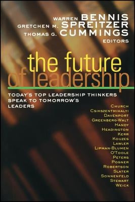 The Future of Leadership: Today's Top Leadership Thinkers Speak to Tomorrow's Leaders by Bennis, Warren