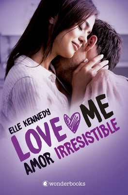 Amor Irresistible (Love Me 3) by Kennedy, Elle