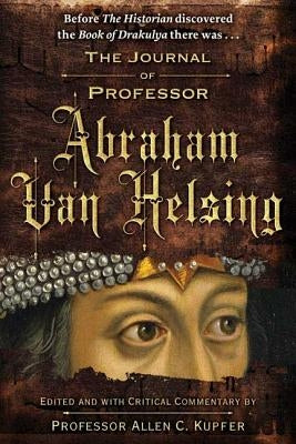 The Journal of Professor Abraham Van Helsing by Kupfer, Allen C.