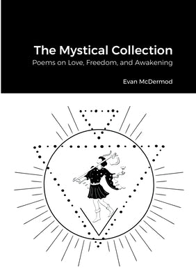 The Mystical Collection: Poems on Love, Freedom, and Awakening by McDermod, Evan