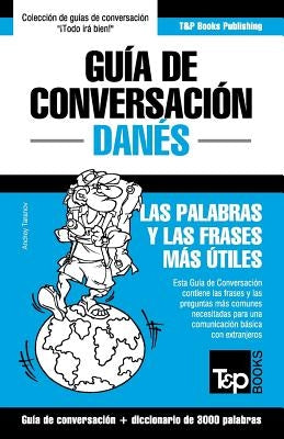 Guía de Conversación Español-Danés y vocabulario temático de 3000 palabras by Taranov, Andrey