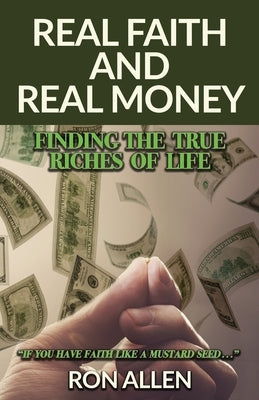 Real Faith and Real Money: Finding the True Riches of Life Paperback Trilogy Christian Publishing