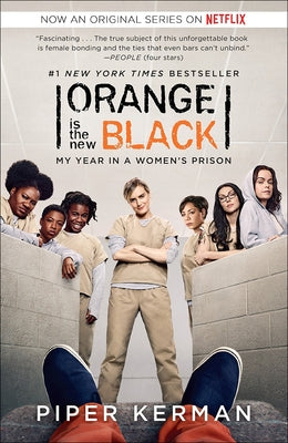 Orange Is the New Black: My Year in a Women's Prison by Kerman, Piper