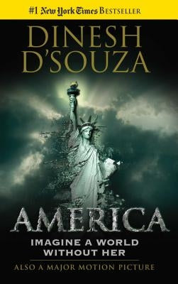 America: Imagine a World Without Her by D'Souza, Dinesh