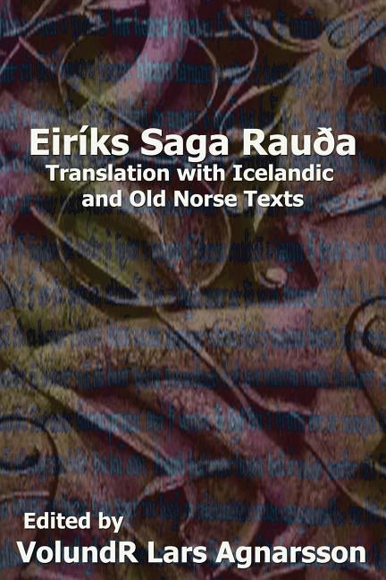 The Saga of Erik the Red: Translation with Icelandic and Old Norse Texts Paperback Createspace Independent Publishing Platform