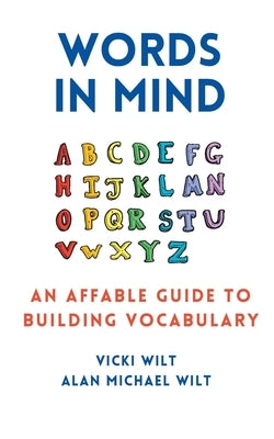 Words in Mind: An Affable Guide to Building Vocabulary by Wilt, Vicki