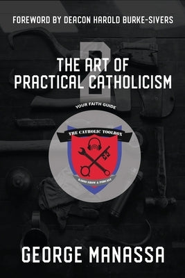 The Art of Practical Catholicism 2 Paperback Parousia Media Pty Ltd