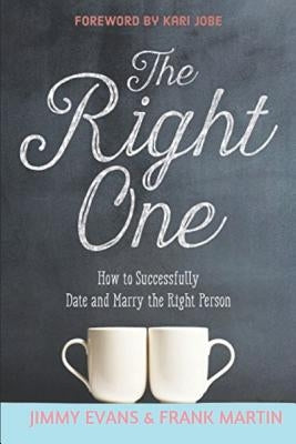 The Right One: How to Successfully Date and Marry the Right Person by Martin, Frank