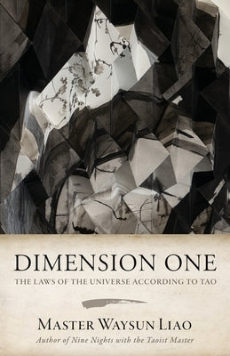 Dimension One: The Laws of the Universe According to Tao: The Laws by Liao, Waysun