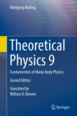 Theoretical Physics 9: Fundamentals of Many-Body Physics by Nolting, Wolfgang