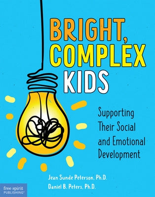 Bright, Complex Kids: Supporting Their Social and Emotional Development by Peterson, Jean Sunde
