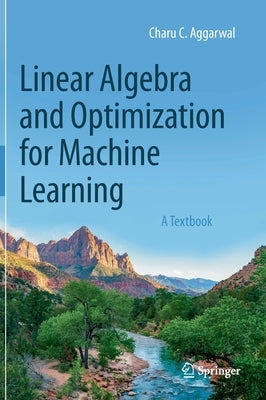 Linear Algebra and Optimization for Machine Learning: A Textbook by Aggarwal, Charu C.