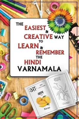 The easiest & creative way to learn & remember the Hindi Varnamala: Hindi alphabet learning and Coloring book for kids to learn and colorize with joy: by Johon, Sayed