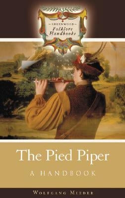 The Pied Piper: A Handbook by Mieder, Wolfgang