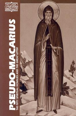 Pseudo-Macarius: The Fifty Spiritual Homilies and the Great Letter Paperback Paulist Press