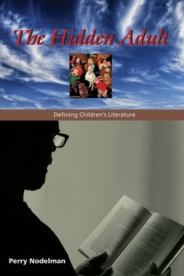 The Hidden Adult: Defining Children's Literature Paperback Johns Hopkins University Press