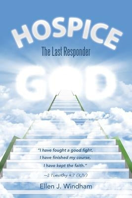 Hospice: The Last Responder Paperback WestBow Press