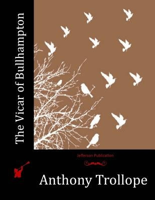 The Vicar of Bullhampton Paperback Createspace Independent Publishing Platform