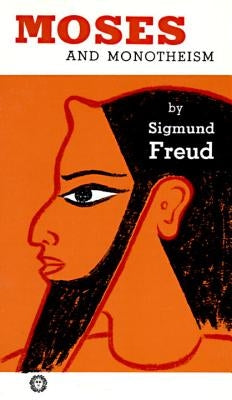 Moses and Monotheism by Freud, Sigmund