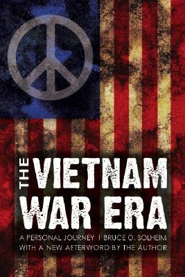 The Vietnam War Era: A Personal Journey by Solheim, Bruce O.