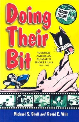 Doing Their Bit: Wartime American Animated Short Films, 1939-1945 Paperback McFarland and Company, Inc.