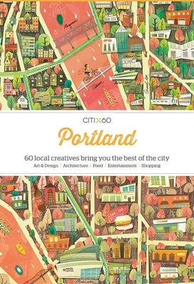 Citix60: Portland: 60 Creatives Show You the Best of the City by Viction Workshop