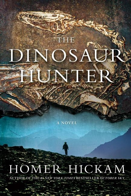 The Dinosaur Hunter by Hickam, Homer