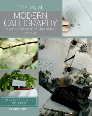 The Joy of Modern Calligraphy: A Guide to the Art of Beautiful Writing by Lee, Joyce