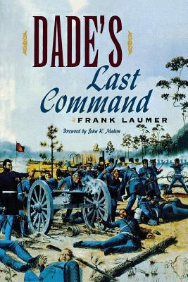 Dade's Last Command Paperback University Press of Florida