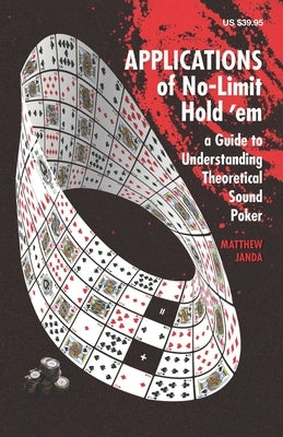 Applications of No-Limit Hold 'em: A Guide to Understanding Theoretically Sound Poker Paperback Two Plus Two