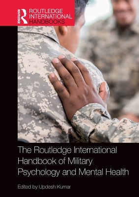 The Routledge International Handbook of Military Psychology and Mental Health by Kumar, Updesh