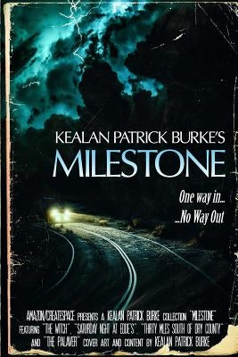 Milestone: The Collected Stories (Volume I) by Burke, Kealan Patrick