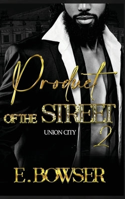 Product Of The Street Union City Book 2 by Bowser, E.