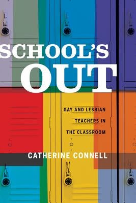 School's Out: Gay and Lesbian Teachers in the Classroom Paperback University of California Press