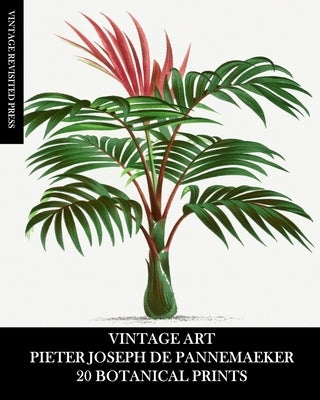 Vintage Art: Pieter Joseph De Pannemaeker: 20 Botanical Prints by Press, Vintage Revisited