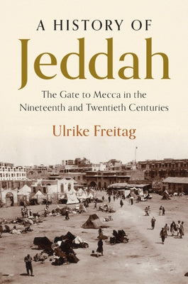 A History of Jeddah by Freitag, Ulrike