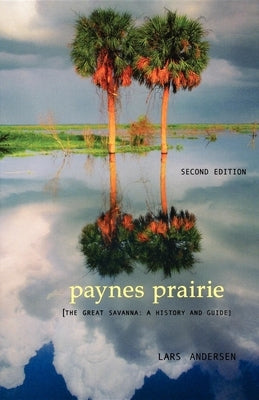 Paynes Prairie: The Great Savanna: A History and Guide Paperback Pineapple Press
