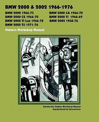 BMW 2000 & 2002 1966-1976 Owners Workshop Manual by Autobooks Team of Writers and Illustrato