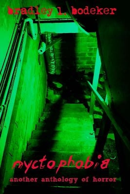 Nyctophobia: Another anthology of horror by Bodeker, Bradley L.