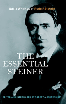 The Essential Steiner: Basic Writings of Rudolf Steiner Paperback Lindisfarne Books