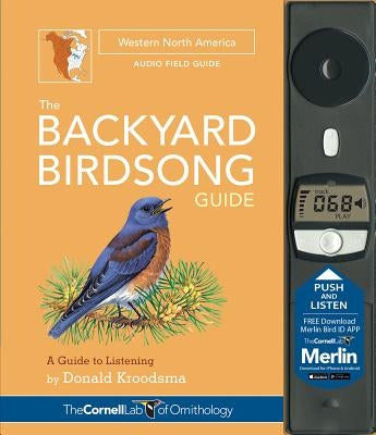 The Backyard Birdsong Guide Western North America: A Guide to Listening by Kroodsma, Donald