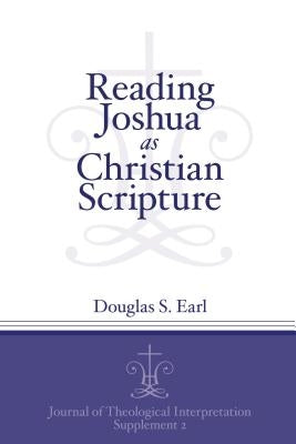 Reading Joshua as Christian Scripture by Earl, Douglas S.