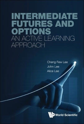 Intermediate Futures and Options: An Active Learning Approach by Lee, Cheng Few