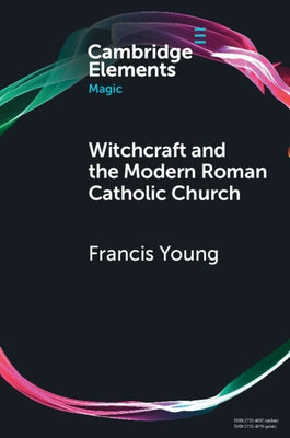 Witchcraft and the Modern Roman Catholic Church Paperback Cambridge University Press