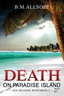 Death on Paradise Island: Fiji Islands Mysteries 1 Paperback Coconut Press