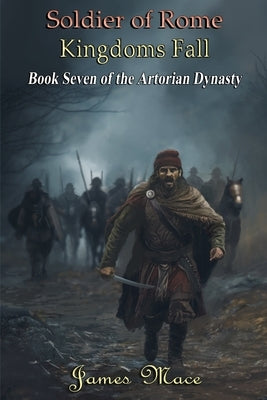 Soldier of Rome: Kingdoms Fall Paperback Independently Published