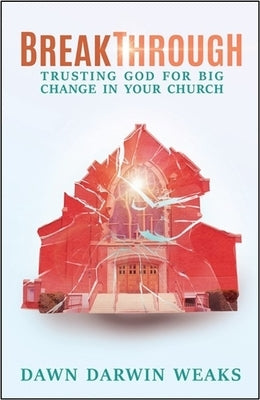 Breakthrough: Trusting God for Big Change in Your Church Paperback Chalice Press