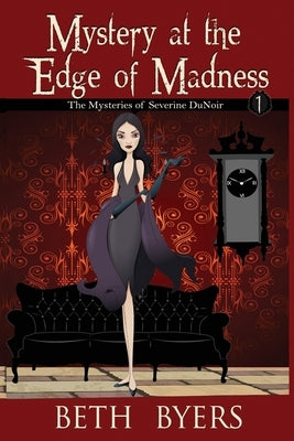 Mystery at the Edge of Madness: A Severine DuNoir Historical Cozy Adventure Paperback Independently Published