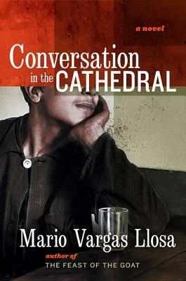 Conversation in the Cathedral by Llosa, Mario Vargas