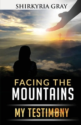 Facing the Mountains: My Testimony Trilogy Christian Publishing